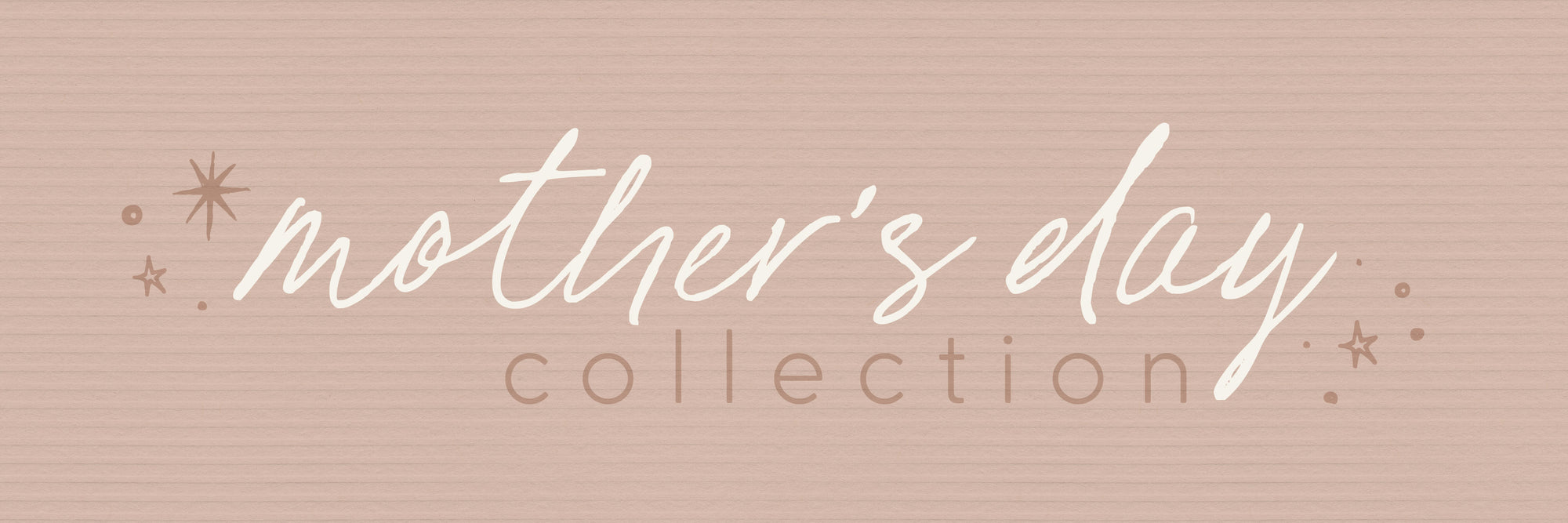 The Mother's Day Collection
