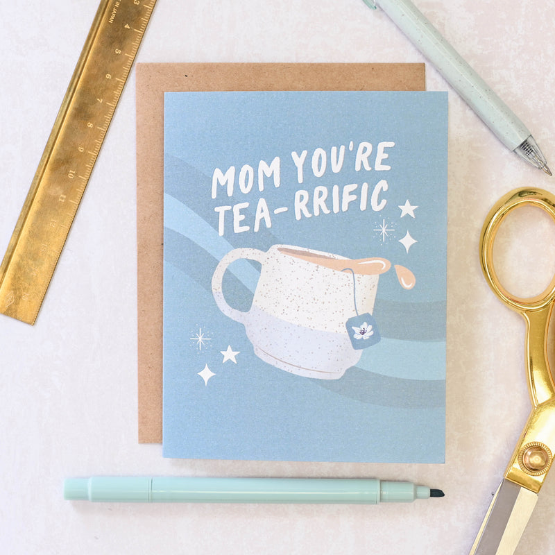 Mom You're Tea-rrific Card