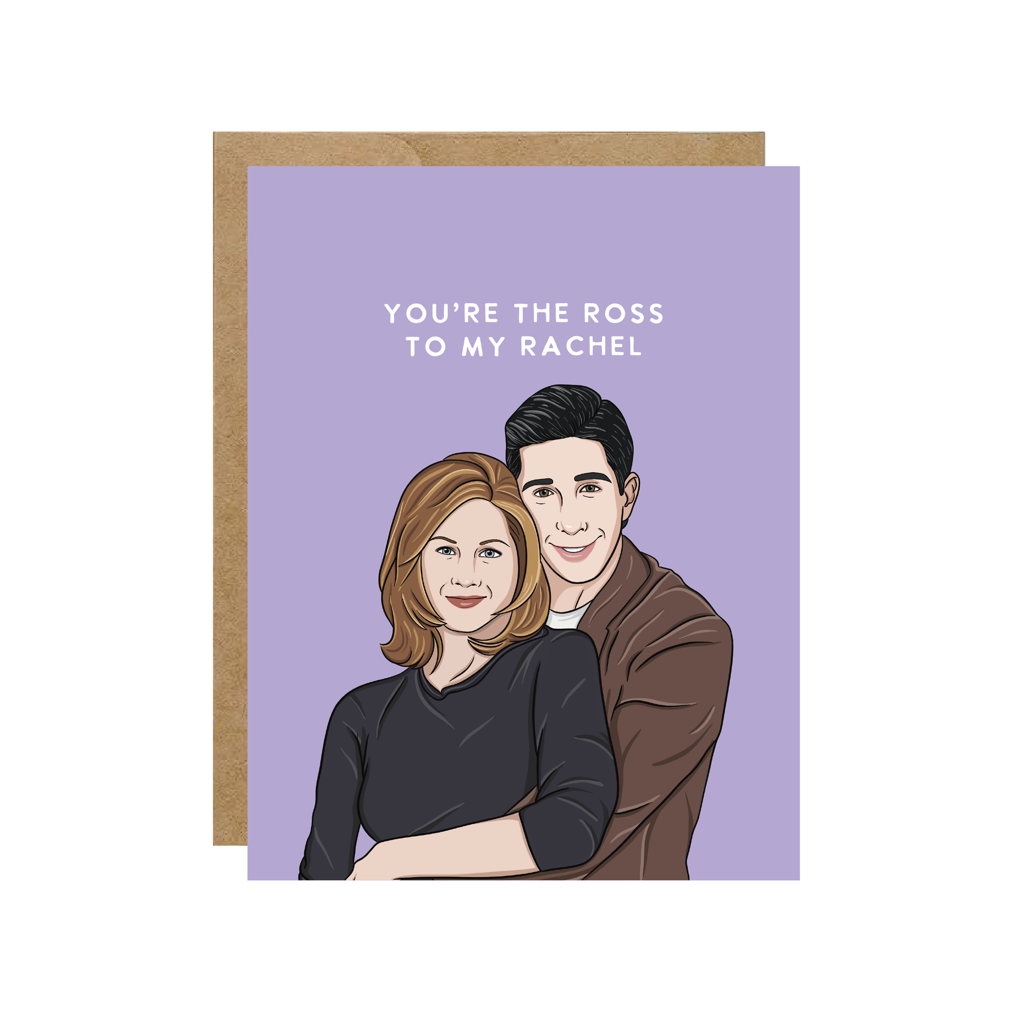 You're The Ross To My Rachel Card