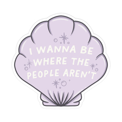I Wanna Be Where The People Aren't Sticker