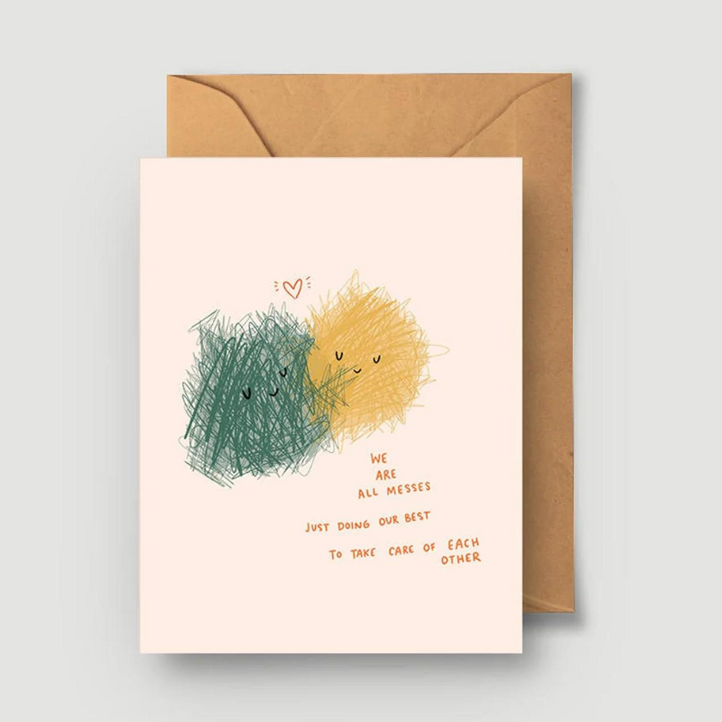 'We Are All Messes' Card