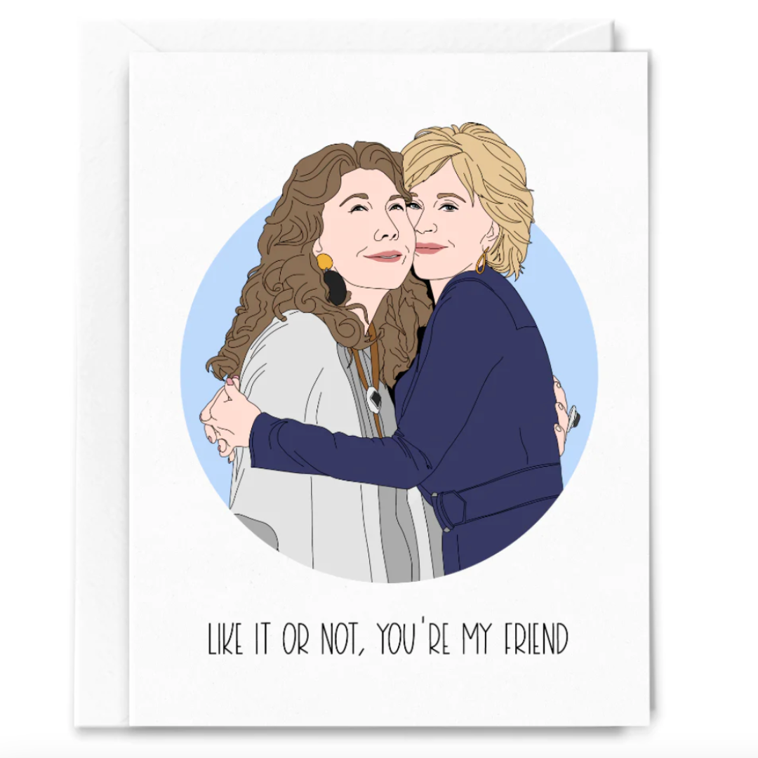 Like It Or Not, You're My Friend Card