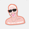 Big Pete Energy Sticker