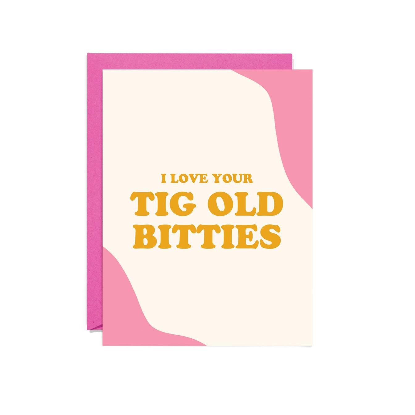 'Tig Old Bitties' Card - Catalyst & Co