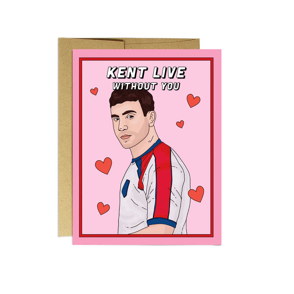 'Kent Live Without You' Card